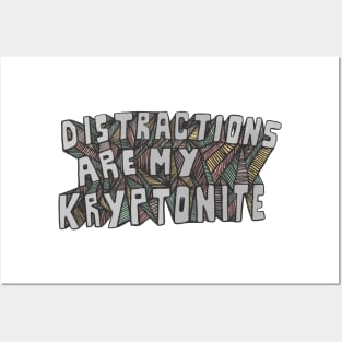 Distractions Are My Kryptonite Posters and Art